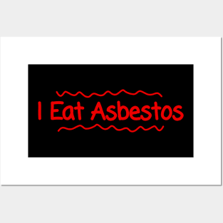 I Eat Asbestos. Posters and Art